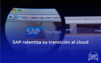 SAP RALENTIZA SU TRANSICIÓN AL CLOUD